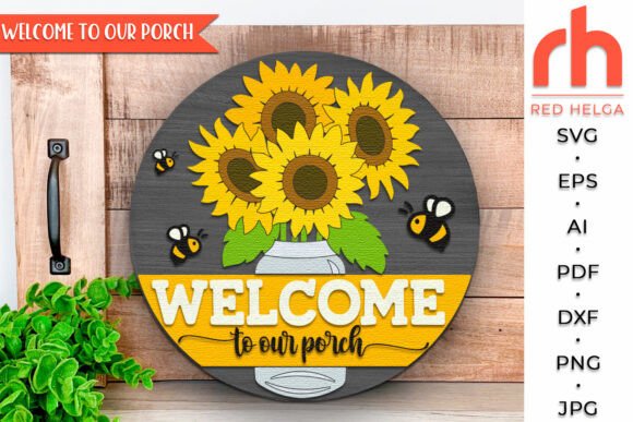 Welcome to Our Porch SVG, Sunflower Door: Laser Cutting Signs